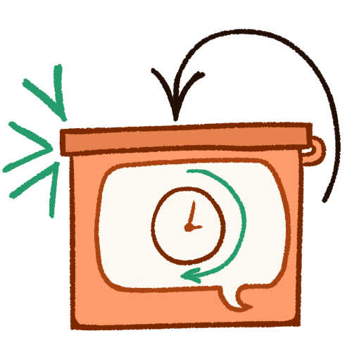 A drawing of a closed box with a hinged lid. There is a large speech bubble inside of the box, which has inside of it a clock with a green arrow going halfway around it. A black arrow follows the path the lid would take and points towards the closed lid, with three green V-shaped emphasis lines next to the side without the hinge.